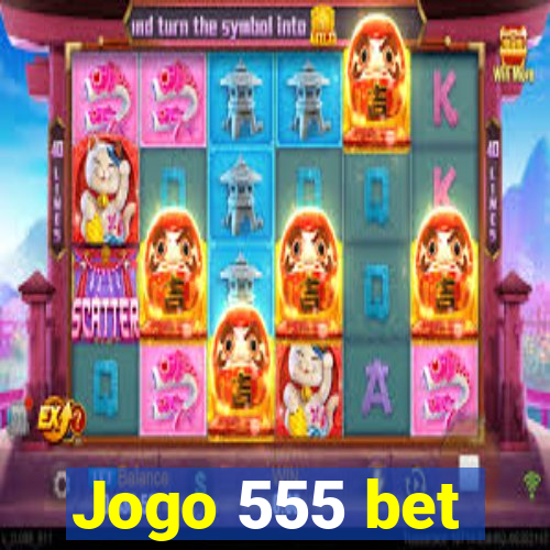 Jogo 555 bet